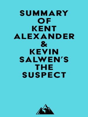 cover image of Summary of Kent Alexander & Kevin Salwen's the Suspect